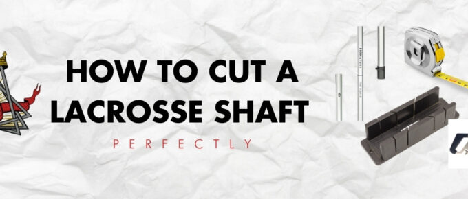 how to cut a lacrosse stick