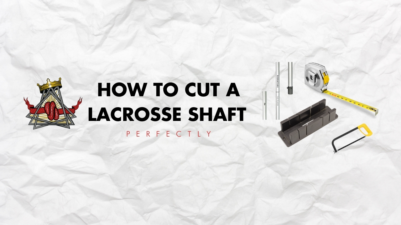 how to cut a lacrosse stick