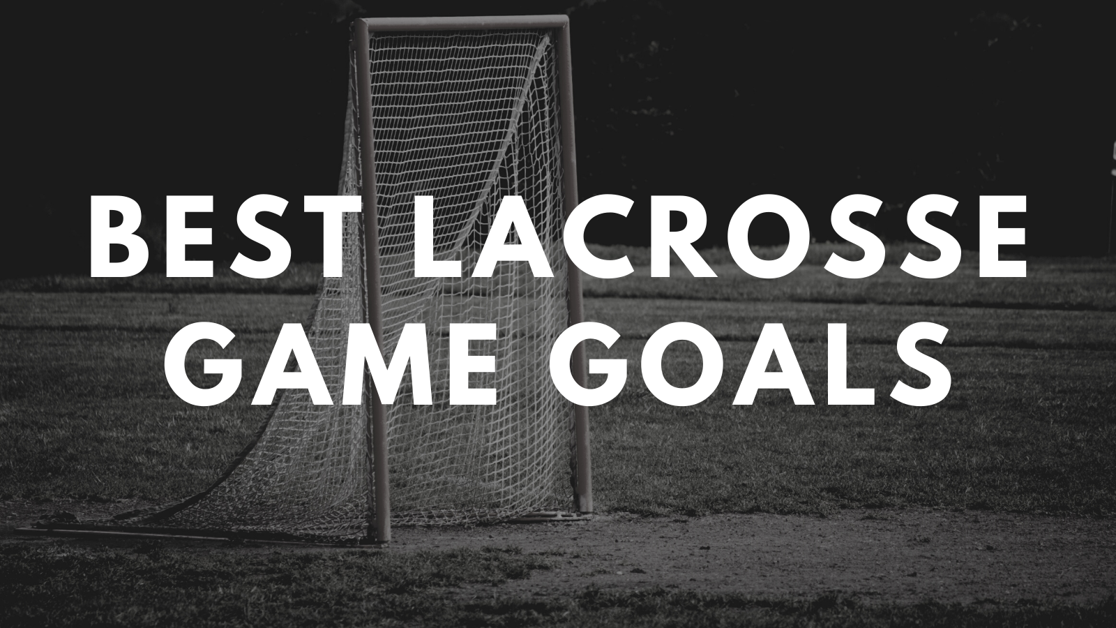 best-lacrosse-game-goals