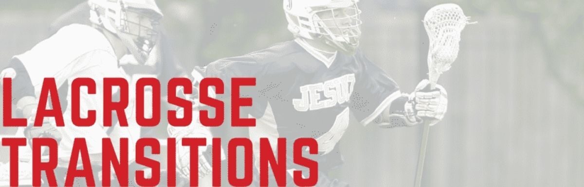 the importance of lacrosse transitions