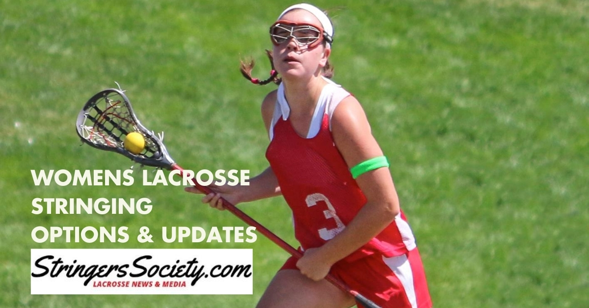 Women's Lacrosse Stringing Options, Styles, And Updates